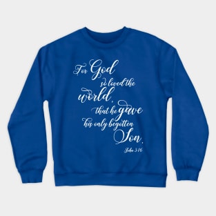 For God so loved the world, bible verse gifts Crewneck Sweatshirt